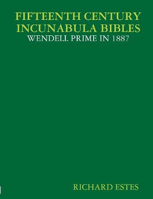 Book cover for Fifteenth Century Incunabula Bibles - Wendell Prime in 1887