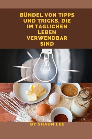 Cover of Bündel Von Tipps Und Tricks, Die Im Täglichen Leben Verwendbar Sind