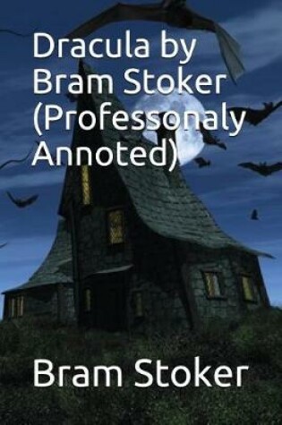 Cover of Dracula by Bram Stoker (Professonaly Annoted)