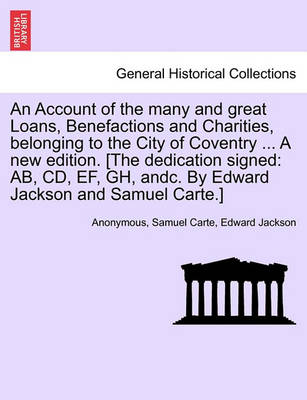 Book cover for An Account of the Many and Great Loans, Benefactions and Charities, Belonging to the City of Coventry ... a New Edition. [The Dedication Signed