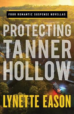 Book cover for Protecting Tanner Hollow – Four Romantic Suspense Novellas