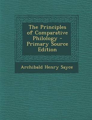 Book cover for The Principles of Comparative Philology - Primary Source Edition