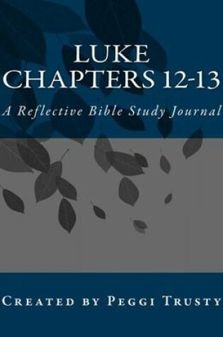 Cover of Luke, Chapters 12-13