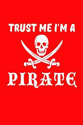 Book cover for Trust Me I'm A Pirate