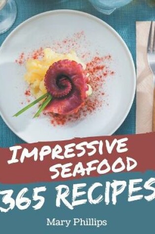 Cover of 365 Impressive Seafood Recipes