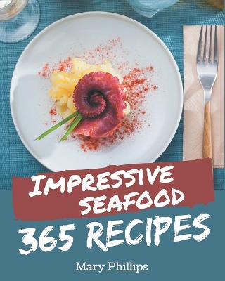 Book cover for 365 Impressive Seafood Recipes