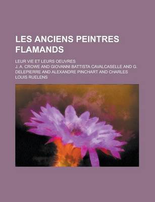 Book cover for Les Anciens Peintres Flamands; Leur Vie Et Leurs Oeuvres