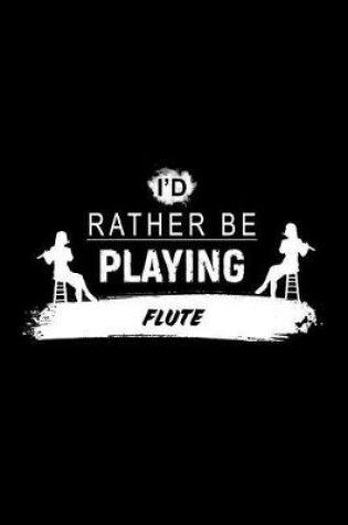 Cover of I'd Rather Be Playing Flute