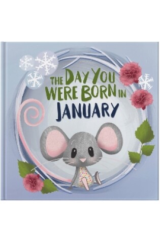 Cover of The Day You Were Born In January. . .