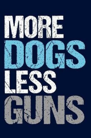 Cover of More Dogs Less Guns