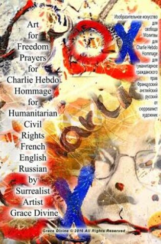 Cover of Art for Freedom Prayers for Charlie Hebdo Hommage for Humanitarian Civil Rights French English Russian by Surrealist Artist Grace Divine