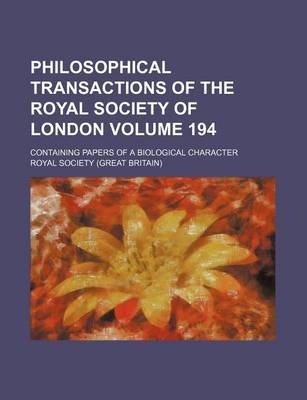 Book cover for Philosophical Transactions of the Royal Society of London Volume 194; Containing Papers of a Biological Character