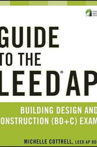 Cover of Guide to the LEED AP Building Design and Construction (BD&C) Exam