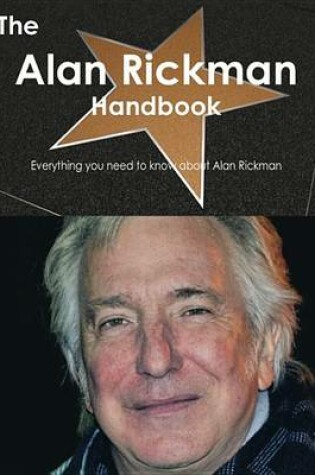 Cover of The Alan Rickman Handbook - Everything You Need to Know about Alan Rickman