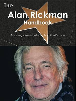 Book cover for The Alan Rickman Handbook - Everything You Need to Know about Alan Rickman