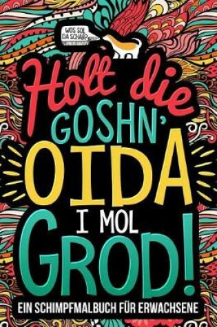 Cover of Holt die Goshn' Oida, i mol grod