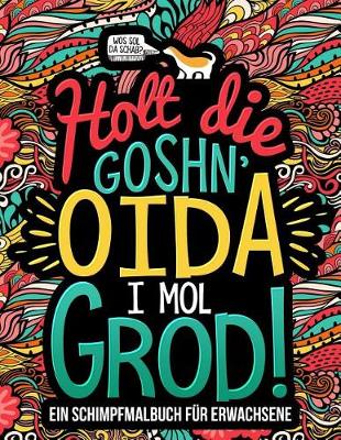 Book cover for Holt die Goshn' Oida, i mol grod