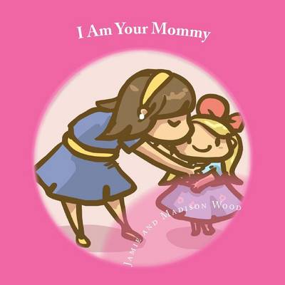 Book cover for I Am Your Mommy