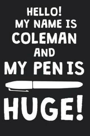 Cover of Hello! My Name Is COLEMAN And My Pen Is Huge!