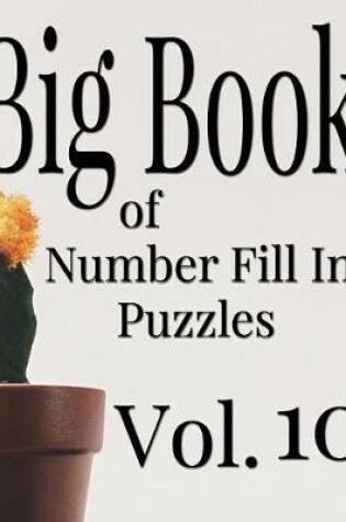 Cover of Big Book of Number Fill In Puzzles Vol. 10