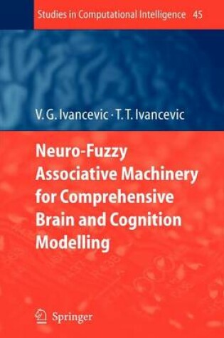 Cover of Neuro-Fuzzy Associative Machinery for Comprehensive Brain and Cognition Modelling