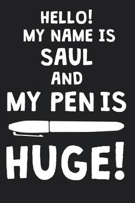 Book cover for Hello! My Name Is SAUL And My Pen Is Huge!