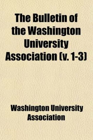 Cover of The Bulletin of the Washington University Association (Volume 1-3)