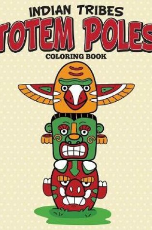 Cover of Indian Tribes Totem Poles Coloring Book