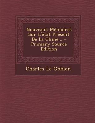 Book cover for Nouveaux Memoires Sur L'Etat Present de La Chine... - Primary Source Edition