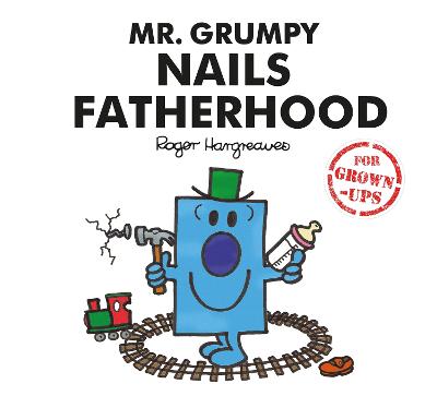 Cover of Mr. Grumpy Nails Fatherhood