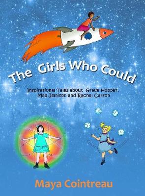 Book cover for The Girls Who Could - Inspirational Tales about Grace Hopper, Mae Jemison and Rachel Carson