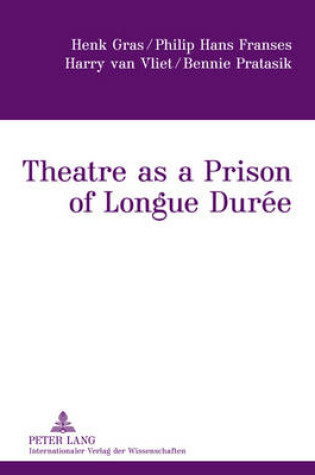 Cover of Theatre as a Prison of Longue Duree