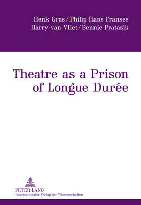 Book cover for Theatre as a Prison of Longue Duree