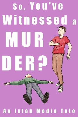 Book cover for So You've Witnessed a Murder