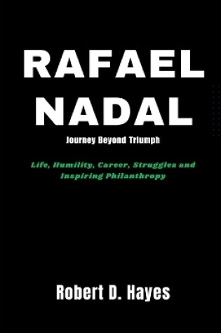 Cover of Rafael Nadal Journey Beyond Triumph