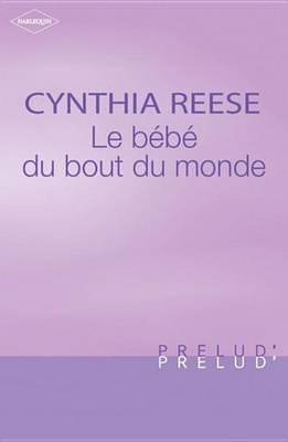 Book cover for Le Bebe Du Bout Du Monde (Harlequin Prelud')