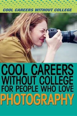 Cover of Cool Careers Without College for People Who Love Photography