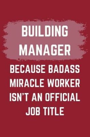 Cover of Building Manager Because Badass Miracle Worker Isn't An Official Job Title