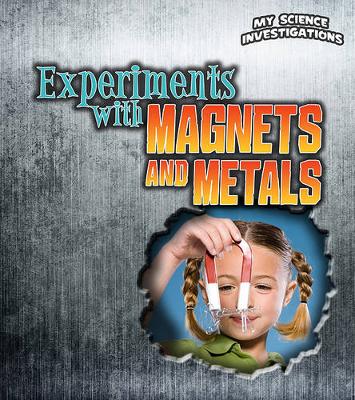 Book cover for My Science Investigations Experiments with Magnets and Metals