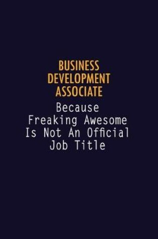 Cover of Business Development Associate Because Freaking Awesome is not An Official Job Title