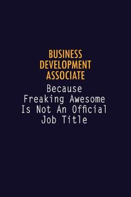 Book cover for Business Development Associate Because Freaking Awesome is not An Official Job Title