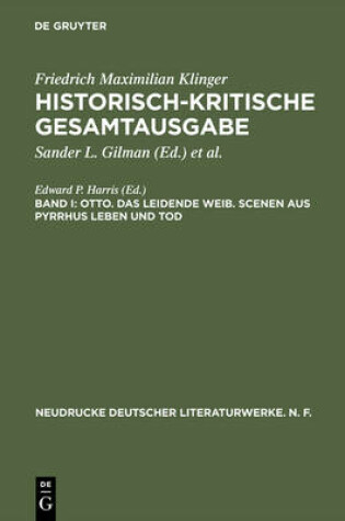 Cover of Historisch-kritische Gesamtausgabe, Band I, Otto. Das leidende Weib. Scenen aus Pyrrhus Leben und Tod