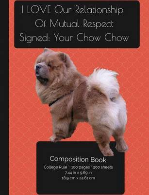 Book cover for Chow Chow Dog - I LOVE Our Relationship - Composition Notebook