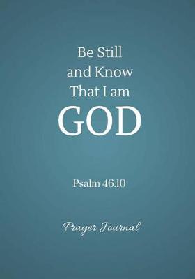 Book cover for Be Still and Know That I Am God Prayer Journal