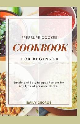 Book cover for Pressure Cooker Cookbook for beginner