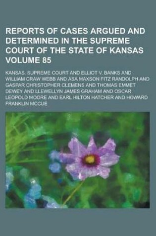 Cover of Reports of Cases Argued and Determined in the Supreme Court of the State of Kansas Volume 85