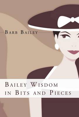 Book cover for Bailey Wisdom in Bits and Pieces