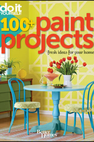 Cover of Do It Yourself 100 Paint Projects: Better Homes and Gardens