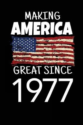 Book cover for Making America Great Since 1977