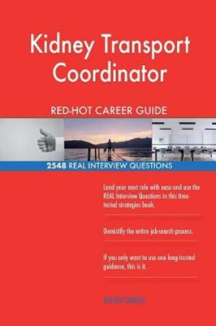 Cover of Kidney Transport Coordinator RED-HOT Career Guide; 2548 REAL Interview Questions